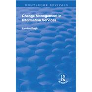Change Management in Information Services by Pugh,Lyndon, 9781138713659