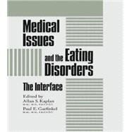 Medical Issues And The Eating Disorders: The Interface by Kaplan,Allan S., 9781138883659