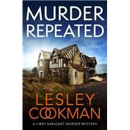 Murder Repeated by Lesley Cookman, 9781472273659