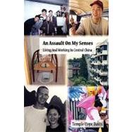 An Assault on My Senses: Living and Working in Central China by Davis, Temple Hope, 9781602643659