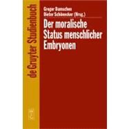 Der Moralisch Status Menschlicher Embroyonen by Damschen, Gregor, 9783110173659