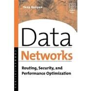 Data Networks : Routing, Security, and Performance Optimization by Kenyon, Tony, 9780080503660
