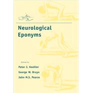 Neurological Eponyms by Koehler, Peter J.; Bruyn, George W.; Pearce, John M. S., 9780195133660