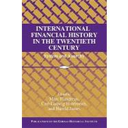 International Financial History in the Twentieth Century: System and Anarchy by Edited by Marc Flandreau , Carl-Ludwig Holtfrerich , Harold James, 9780521143660