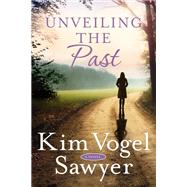 Unveiling the Past A Novel by Vogel Sawyer, Kim, 9780525653660