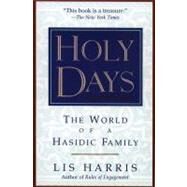 Holy Days The World Of The Hasidic Family by Harris, Lis, 9780684813660