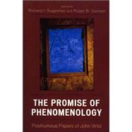 The Promise of Phenomenology Posthumous Papers of John Wild by Sugarman, Richard I.; Duncan, Roger, 9780739113660