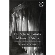 The Selected Works of Isaac of Stella: A Cistercian Voice from the Twelfth Century by Deme,Daniel, 9780754653660