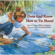 Does God Know How to Tie Shoes? by Carlstrom, Nancy White, 9780802853660