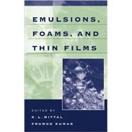 Emulsions, Foams, and Thin Films by Mittal; Kashmiri L., 9780824703660