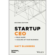 Startup CEO A Field Guide to Scaling Up Your Business (Techstars) by Blumberg, Matt, 9781119723660