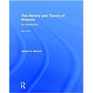 The History and Theory of Rhetoric: An Introduction by Herrick; James A., 9781138223660