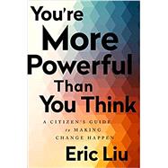 You're More Powerful Than You Think by Liu, Eric, 9781541773660
