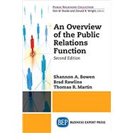 An Overview of the Public Relations Function by Bowen, Shannon A.; Rawlins, Brad; Martin, Thomas R., 9781949443660