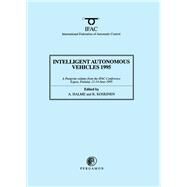 Intelligent Autonomous Vehicles 1995: A Postprint Volume from the 2nd Ifac Conference, Helsinki University of Technology, Espoo, Finland, 12-14 June 1995 by Halme, Aarne; Koskinen, K., 9780080423661