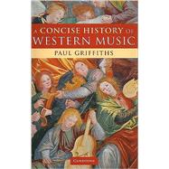 A Concise History of Western Music by Paul Griffiths, 9780521133661
