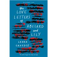 The Love Letters of Abelard and Lily by Creedle, Laura, 9781328603661
