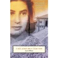 I Will Plant You a Lilac Tree A Memoir of a Schindler's List Survivor by Hillman, Laura, 9781416953661