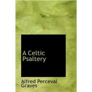 A Celtic Psaltery by Graves, Alfred Perceval, 9781437503661