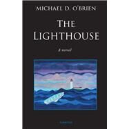 The Lighthouse A Novel by O'Brien, Michael D., 9781621643661