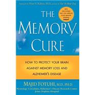 The Memory Cure How to Protect Your Brain Against Memory Loss and Alzheimer's Disease by Fotuhi, Majid, 9780071433662
