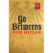 Go-Betweens for Hitler by Urbach, Karina, 9780198703662