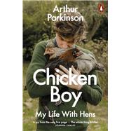 Chicken Boy My Life With Hens by Parkinson, Arthur, 9780241573662