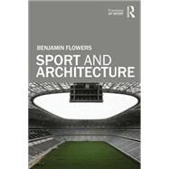 Sport and Architecture by Flowers; Benjamin S, 9780415743662