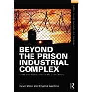 Beyond the Prison Industrial Complex: Crime and Incarceration in the 21st Century by Wehr,Kevin, 9781138133662