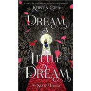 Dream a Little Dream The Silver Trilogy by Gier, Kerstin; Bell, Anthea, 9781250073662
