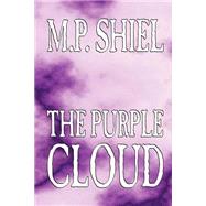 The Purple Cloud by Shiel, M. P., 9781592243662