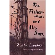 The Fisherman and His Son A Novel by Livaneli, Zlf; Freely, Brendan, 9781635423662