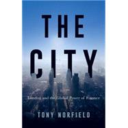 The City London and the Global Power of Finance by Norfield, Tony, 9781784783662