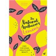 The Natural Apothecary: Lemons Tips for Home, Health and Beauty by Stanway, Penny, 9781848993662