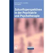 Zukunftsperspektiven in Psychiatrie Und Psychotherapie by Gaebel, Wolfgang, 9783798513662