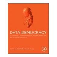 Data Democracy by Batarseh, Feras A.; Yang, Ruixin, 9780128183663