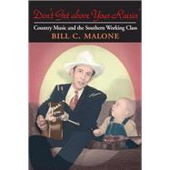 Don't Get Above Your Raisin' by Malone, Bill C., 9780252073663