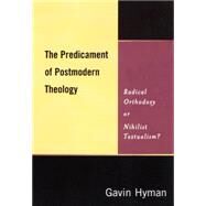 The Predicament of Postmodern Theology by Hyman, Gavin, 9780664223663