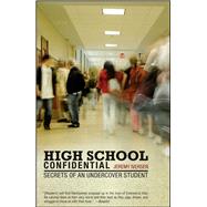 High School Confidential Secrets of an Undercover Student by Iversen, Jeremy, 9780743283663