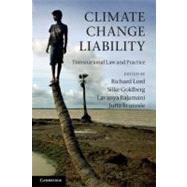Climate Change Liability: Transnational Law and Practice by Lord, Richard; Goldberg, Silke; Rajamani, Lavanya; Brunnee, Jutta, 9781107673663