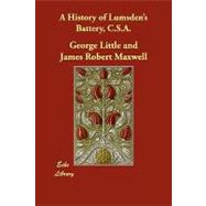 A History of Lumsden's Battery, C.s.a. by Little, George (CON); Maxwell, James Robert (CON), 9781406893663