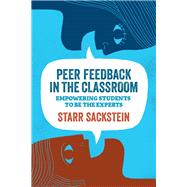 Peer Feedback in the Classroom by Starr Sackstein, 9781416623663