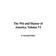 Wit and Humor of America Volume Vi by Wilder, P. Marshall, 9781428053663