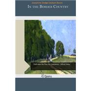 In the Border Country by Bacon, Josephine Dodge Daskam, 9781507703663