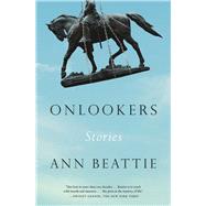 Onlookers Stories by Beattie, Ann, 9781668013663