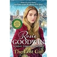 The Lost Girl The heartbreaking new novel from Sunday Times bestseller Rosie Goodwin by Goodwin, Rosie, 9781838773663