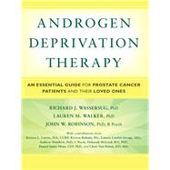 Androgen Deprivation Therapy by Wassersug, Richard J., Ph.D.; Walker, Lauren M., Ph.D.; Robinson, John W., Ph.D.; Currie, Kristen L. (CON), 9781936303663