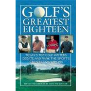 Golf's Greatest Eighteen : Today's Top Golf Writers Debate and Rank the Sport's Greatest Champions by Mackintosh, David; Kaney, Joey, 9780071413664