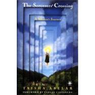Sorcerer's Crossing : A...,Abelar, Taisha (Author);...,9780140193664