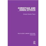 Christian and Hindu Ethics by Thakur, Shivesh Chandra, 9780367143664
